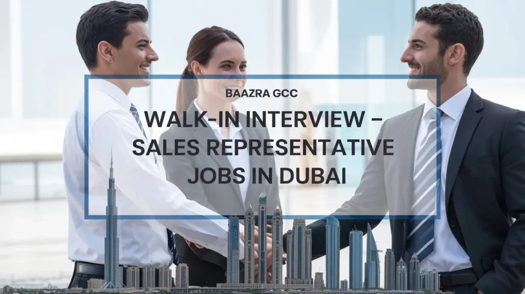 Sales Representative Walk-In Interview at Baazra GCC Dubai